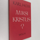 Karl Heim : Miksi Kristus? : I. Kristuksen herruus II. Kr... - pikkukuva 1