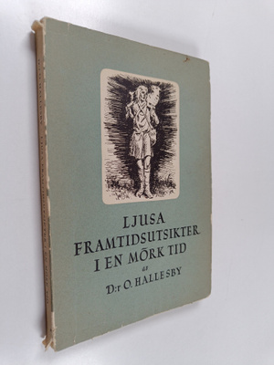 Ole Hallesby : Ljusa framtidsutsikter i en mörk tid : en ...