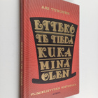 Ari Turunen : Ettekö te tiedä, kuka minä olen : ylimielis... - pikkukuva 1