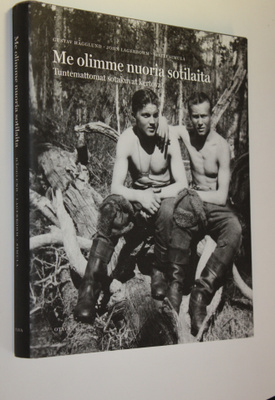 John Lagerbohm : Me olimme nuoria sotilaita : tuntemattom...