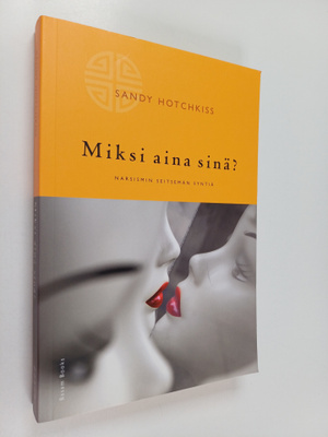 Sandy Hotchkiss : Miksi aina sinä? : narsismin seitsemän ...