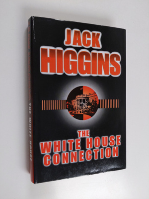 Jack Higgins : The White House Connection