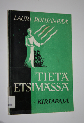 Lauri Pohjanpää : Tietä etsimässä läpi pimeän ajan