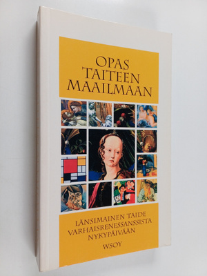 Opas taiteen maailmaan : länsimainen taide varhaisrenessa...