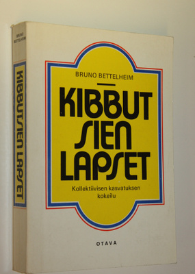 Bruno Bettelheim : Kibbutsien lapset : kollektiivisen kas...