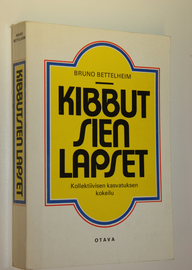 Bruno Bettelheim : Kibbutsien lapset : kollektiivisen kas...
