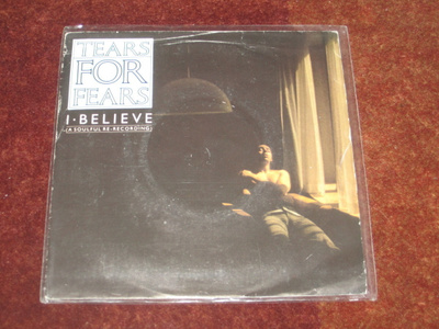 TEARS FOR FEARS - I BELIEVE - 7" SINGLE