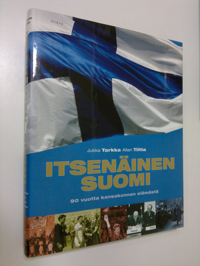 Jukka Tarkka : Itsenäinen Suomi : 90 vuotta kansakunnan e...