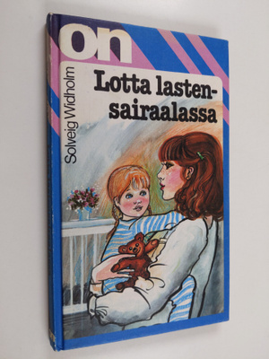 Solveig Widholm : Lotta lastensairaalassa