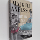 Majgull Axelsson : Ditt liv och mitt - pikkukuva 1