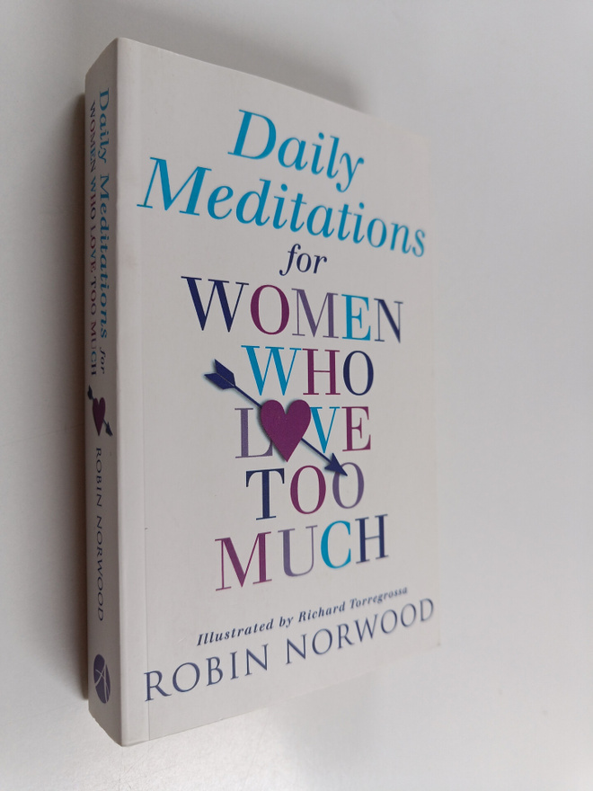 Robin Norwood : Daily Meditations for Women Who Love Too ...
