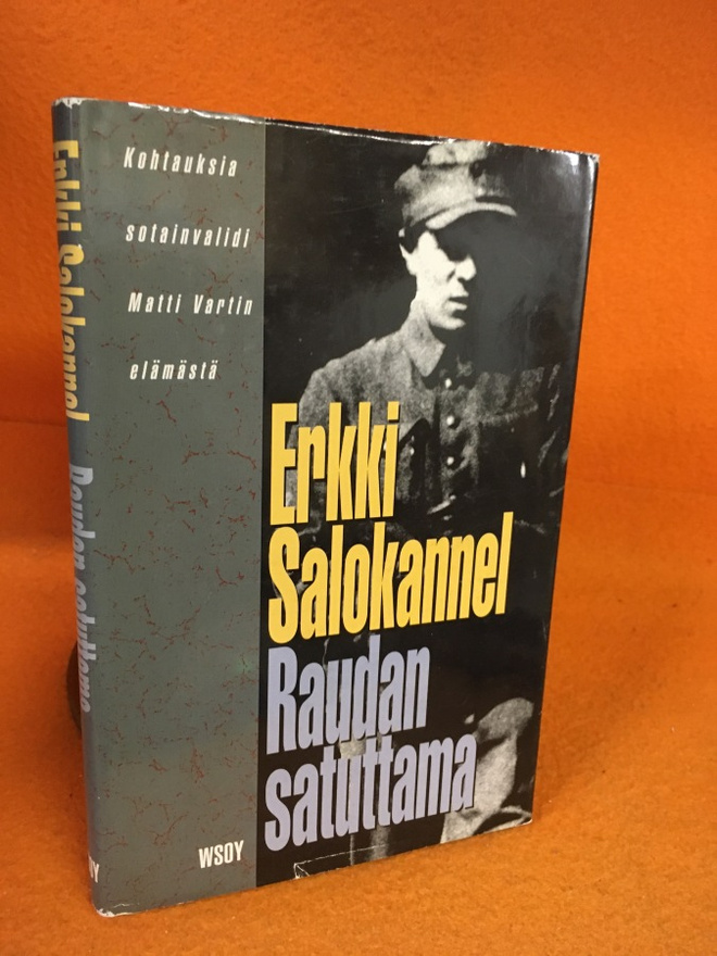 Salokannel Erkki: Raudan satuttama - Kohtauksia sotainvalid