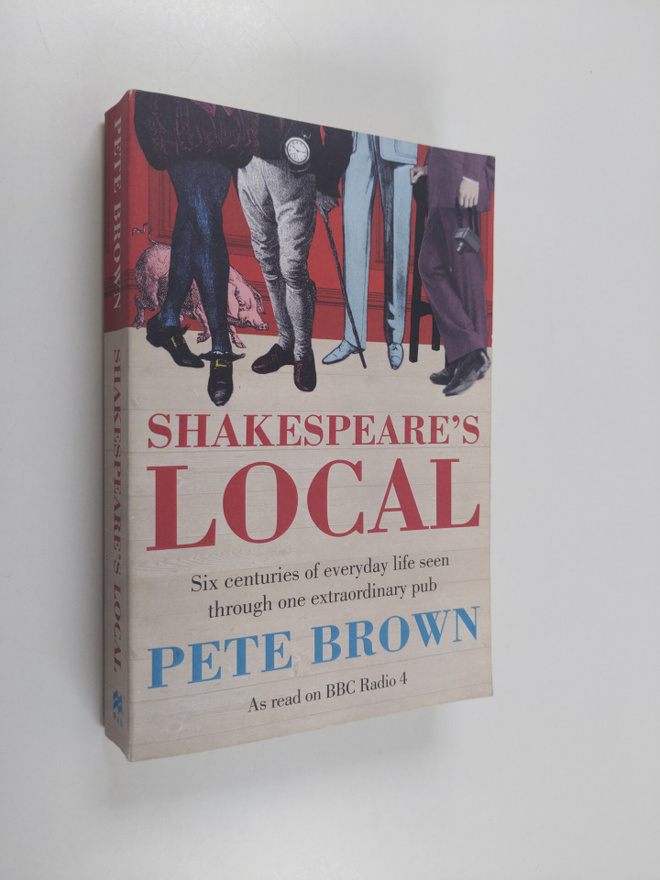 Pete Brown : Shakespeare's Local - Six Centuries of Histo...