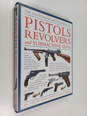 Will Fowler : Pistols, revolvers and submachine guns