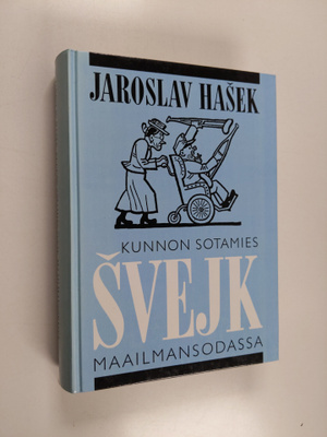 Jaroslav. Hasek : Kunnon sotamies Svejk maailmansodassa