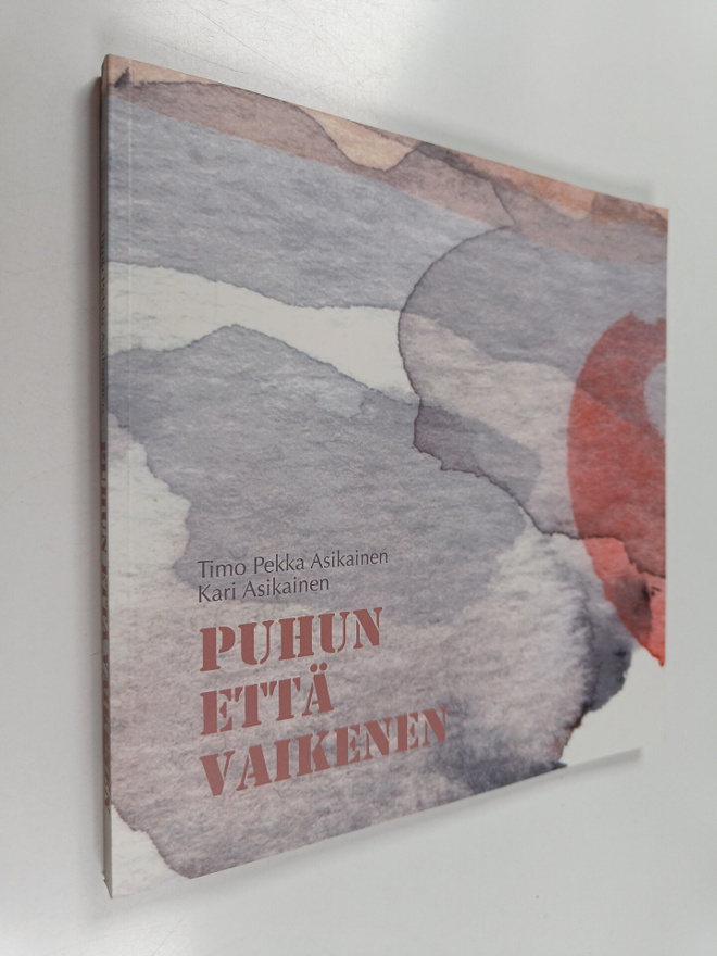 Timo Pekka Asikainen : Puhun että vaikenen