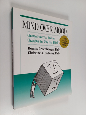 Dennis Greenberger : Mind Over Mood : change how you feel...