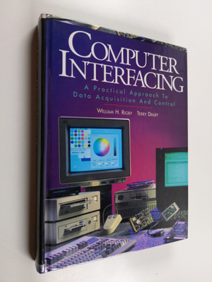 William H. Rigby : Computer interfacing : a practical app...
