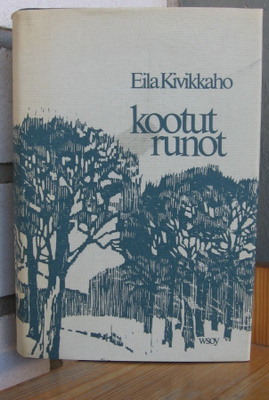 Eila Kivikkaho: Kootut runot, Wsoy 1975. 444 s.