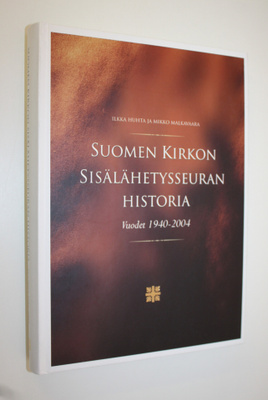 Ilkka Huhta : Suomen kirkon sisälähetysseuran historia : ...