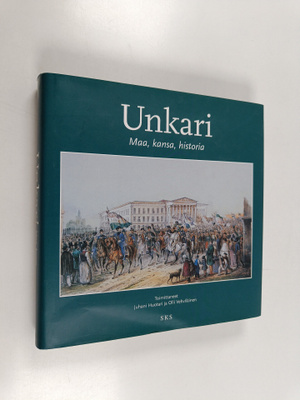 Unkari : maa, kansa, historia
