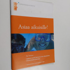 Päivi Tuononen : Asiaa aikuisille! : Lapset ja nuoret ker... - pikkukuva 1