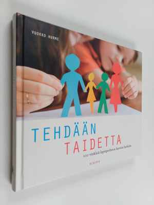 Vuokko Hurme : Tehdään taidetta : 100 vinkkiä lapsiperhee...