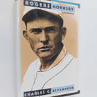 Charles C. Alexander : Rogers Hornsby - A Biography - pikkukuva 1