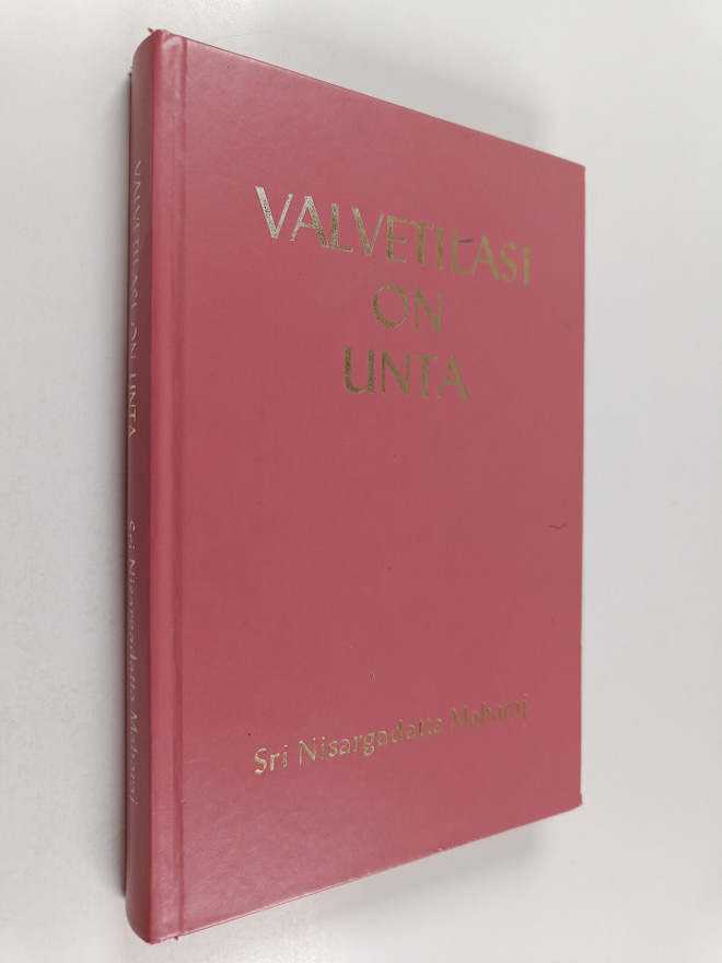 Nisargadatta Maharaj : Valvetilasi on unta