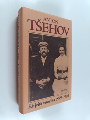 Anton Tsehov : Kirjeitä 3 : Vuosilta 1899-1904 : taiteell...