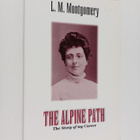 L. M. Montgomery : Alpine path : The story of my career - pikkukuva 1