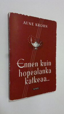 Aune Krohn : Ennenkuin hopealanka katkeaa (lukematon)