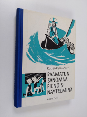 Maija Kuusi : Raamatun sanomaa pienoisnäytelminä