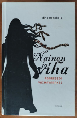 Elina Reenkola: Nainen ja viha - Aggressio voimavaraksi