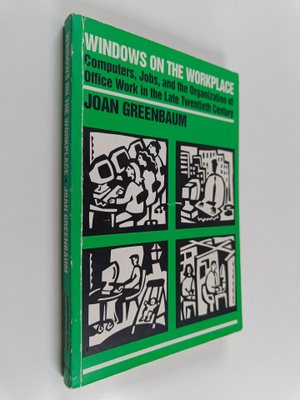 Joan Greenbaum : Windows on the workplace : computers, jo...