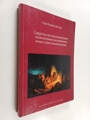 Tuija Hautala-Hirvioja : Lappi-kuvan muotoutuminen suomal...