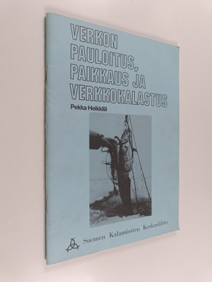 Pekka Heikkilä : Verkon pauloitus, paikkaus ja verkkokala...