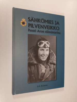 Erik Relander : Sähkömies ja pilvenveikko : Pentti Aron e...