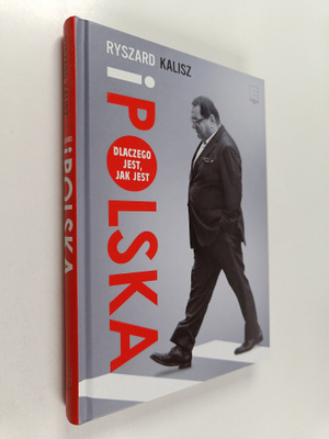 Ryszard Kalisz : Ryszard i Polska - dlaczego jest, jak jest