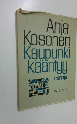 Anja Kosonen : Kaupunki kääntyy : runoja