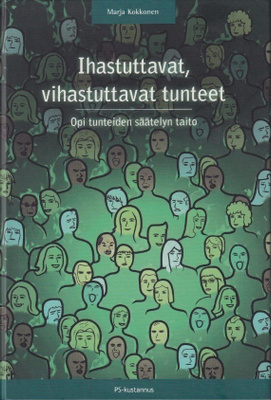 Marja Kokkonen: Ihastuttavat, vihastuttavat tunteet