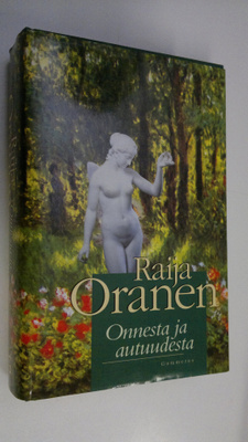 Raija Oranen : Onnesta ja autuudesta