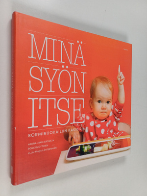 Ulla-Maija Lähteenmäki ym. : Minä syön itse : Sormiruokai...