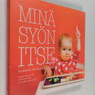 Ulla-Maija Lähteenmäki ym. : Minä syön itse : Sormiruokai... - pikkukuva 1