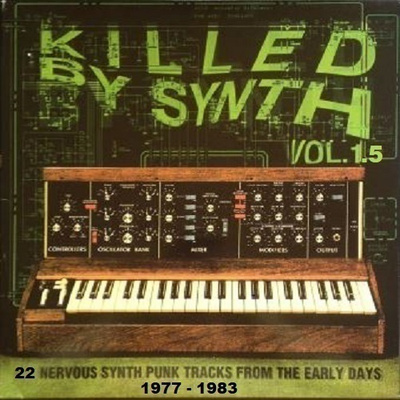 Killed By Synth Vol 1.5 – 22 Nervous Synth Punk Tracks 77-83