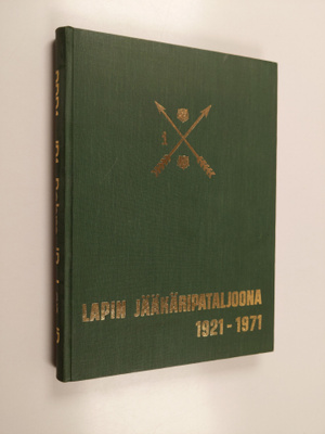 Lapin jääkäripataljoona 1921-1971 : 50 vuotta, 1921-1971,...