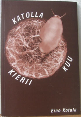 Eino Kotola: Katolla kierii kuu, Pegasos 1996. 80 s.