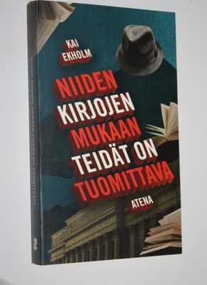 Kai Ekholm : Niiden kirjojen mukaan teidät on tuomittava