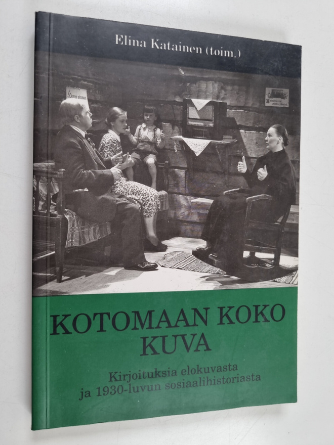 Kotomaan koko kuva : kirjoituksia elokuvasta ja 1930-luvu...