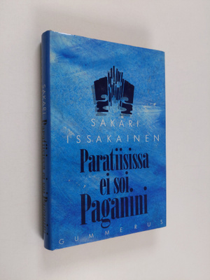 Sakari Issakainen : Paratiisissa ei soi Paganini